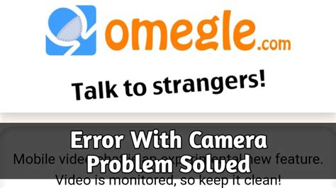 how to fix camera on omegle|Easily Fix Omegle Error with Camera: Requested Device not。